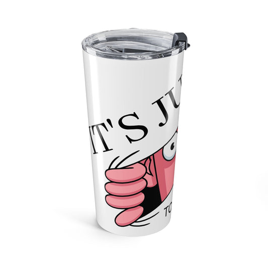 20oz Tumbler — "Just to *ucking Early" Funny Pink Cartoon Face Travel Mug